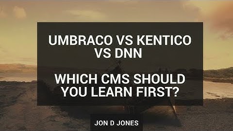 Umbraco Vs Kentico Vs DNN - Which CMS Should You Learn?