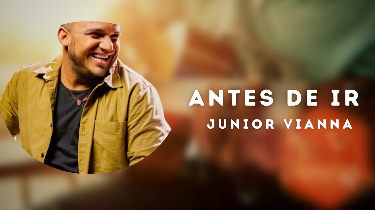 ⏯Junior Vianna - Antes de Ir