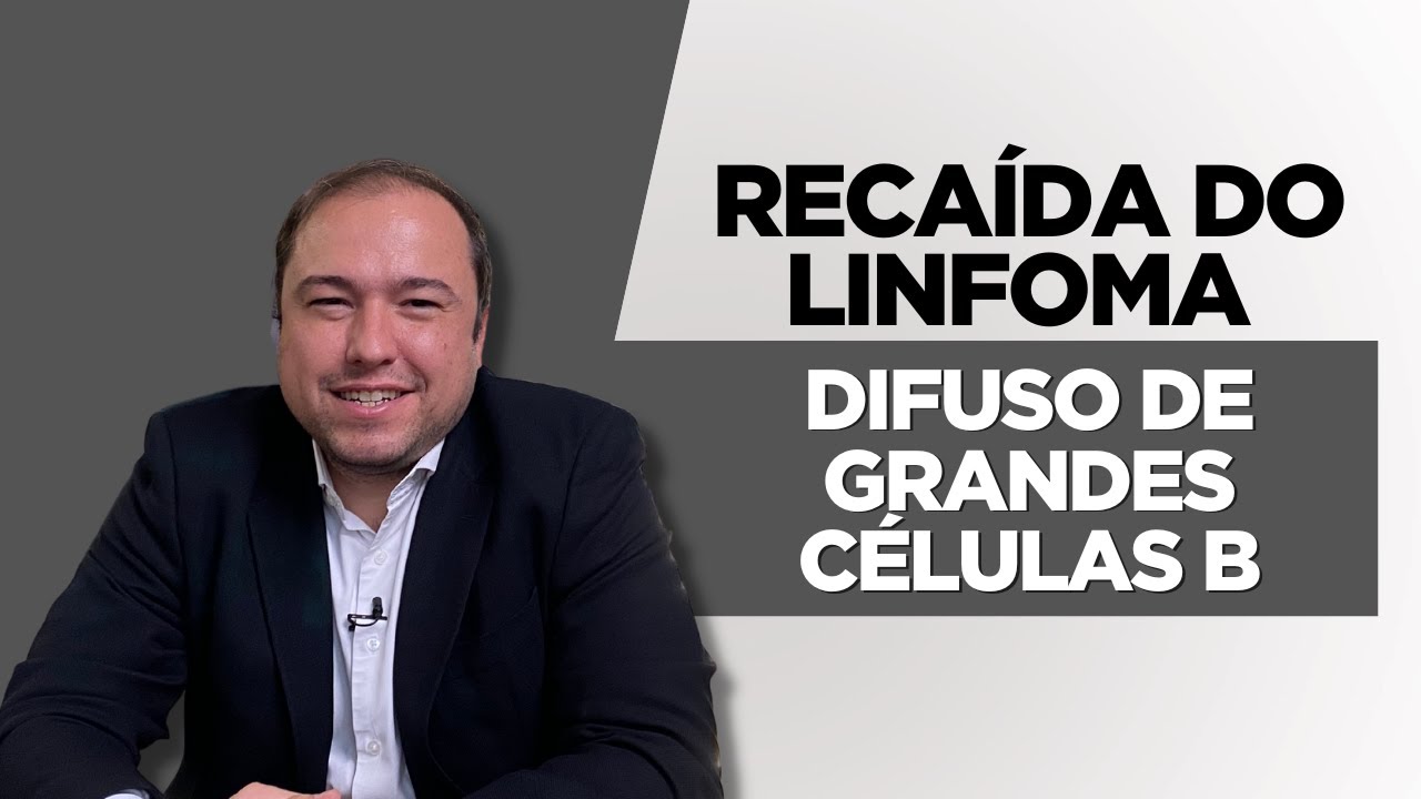 Recaída do Linfoma Difuso de Grandes Células B