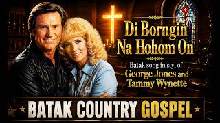 Di Borngin Na Hohom On | BATAK COUNTRY GOSPEL | In style of George Jones & Tammy Wynette