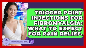 Trigger Point Injections For Fibromyalgia: What To Expect For Pain Relief.