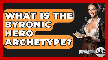 What Is The Byronic Hero Archetype? - History Icons Channel