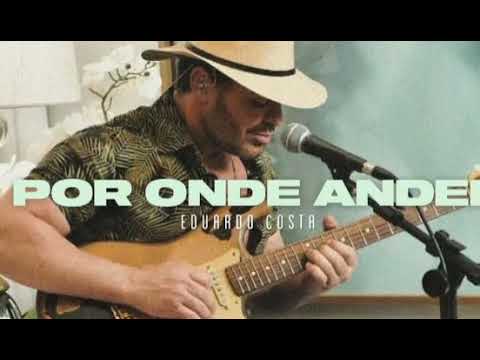 POR ONDE ANDEI | Eduardo Costa #