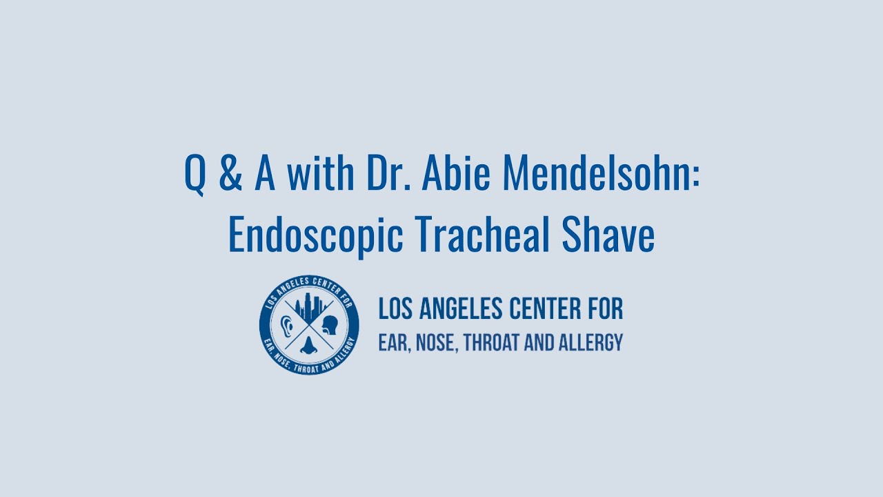 Q&A with Dr. Mendelsohn: Endoscopic Tracheal Shave