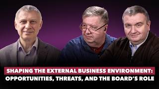 Shaping the External Environment: Opportunities, Threats, and the Board’s Role | Sergiy Bulavin