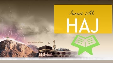 022  Surat Al Ĥaj The Pilgrimage   سورة الحج