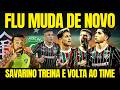 🚨FLU ESCALADO. SAVARINO E BERNAL DE VOLTA. MUDANÇA NAS LATERAIS. CASTILLO TITULAR.