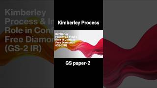 Kimberley Process Explained | Conflict-Free Diamonds &amp; Role | #UPSC #currentaffairs #upscmastermind