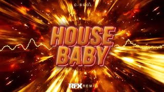 C-Bool - House Baby (RFX REMIX) 2023