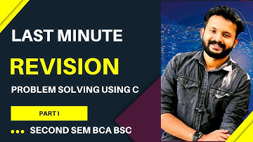 PROBLEM SOLVING USING C II ND SEM BSC CS BCA REVISION I PART I #bsccs#bca#calicutuniversity