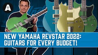 NEW Yamaha Revstar 2022 - Guitars for EVERY Budget!