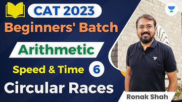 CAT 2023 | Batch for Beginners | Arithmetic | Time Speed Dist - 6 | Circular Races | Ronak Shah