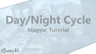 Day/Night Cycle - Magyar Tutorial [Unity5] [HD]