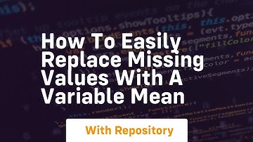 How to easily replace missing values with a variable mean