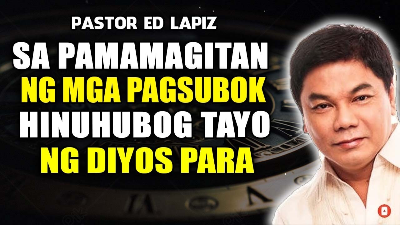 Sa Pamamagitan ng mga Pagsubok, Hinuhubog Tayo ng Diyos Para sa Mas Matataas na Bagay - Ed Lapiz