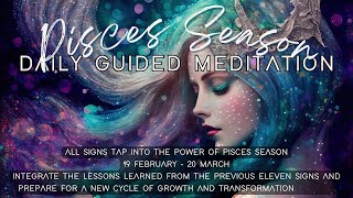 Daily Pisces Season Guided Meditation | Completing a Cycle | 19 Feb - 20 March by The Psychic Soul Meditations 17,073 views 2 months ago 28 minutes