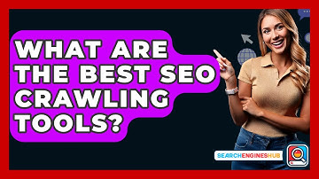 What Are The Best SEO Crawling Tools? - SearchEnginesHub.com
