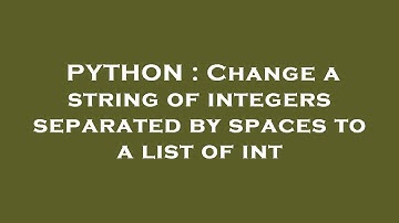 PYTHON : Change a string of integers separated by spaces to a list of int