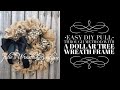 EASY DIY Burlap Wreath / Dollar Tree Wreath Frame Tutorial