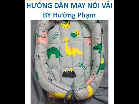 Video HƯỚNG DẪN MAY NÔI VẢI CHO BÉ - youtube