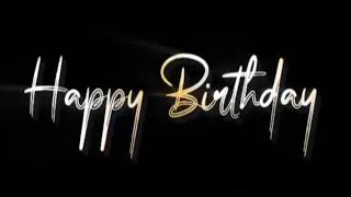 Happy Birthday Status Black Screen Whatsapp Status Birthday Song Status 28September