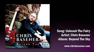 Chris Basener Unleash The Fairy - Official Audio