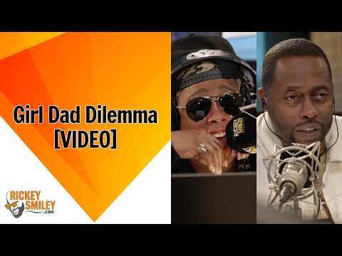 Girl Dad Dilemma