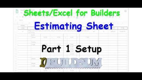 Sheets / Excel for Builders - Estimating Sheet - Part 1 Set up