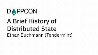 DAPPCON 2018: A Brief History of Distributed State - Ethan Buchmann (Tendermint)
