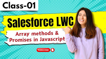 Array methods and Promises in javascript | Salesforce Tutorial for Beginners | Salesforce Class 01