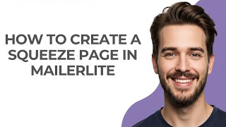 How to Create a Squeeze Page In Mailerlite - GUIDE!