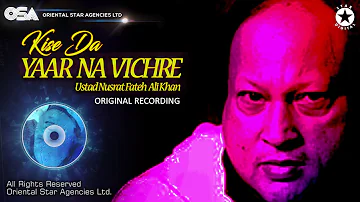 Kise Da Yaar Na Vichre | Ustad Nusrat Fateh Ali Khan | Official Version | OSA Worldwide