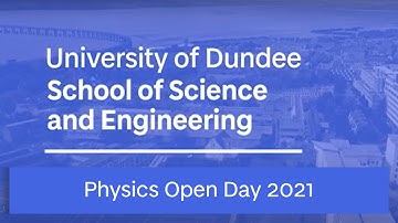 Physics | Open Day 2021 | University of Dundee