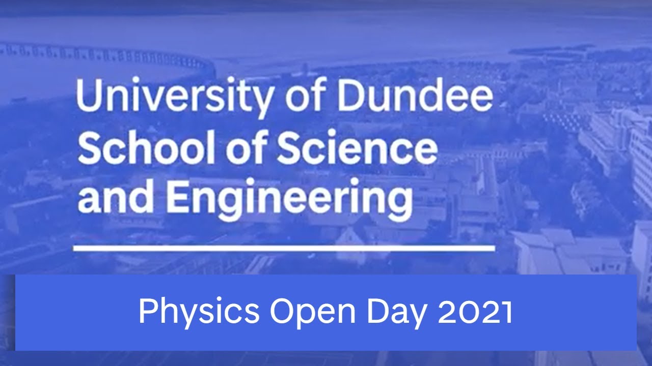Physics | Open Day 2021 | University of Dundee
