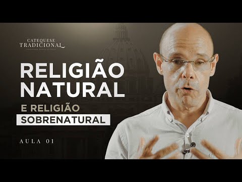 Catequese Tradicional | Aula 01: Religião Natural e Religião Sobrenatural