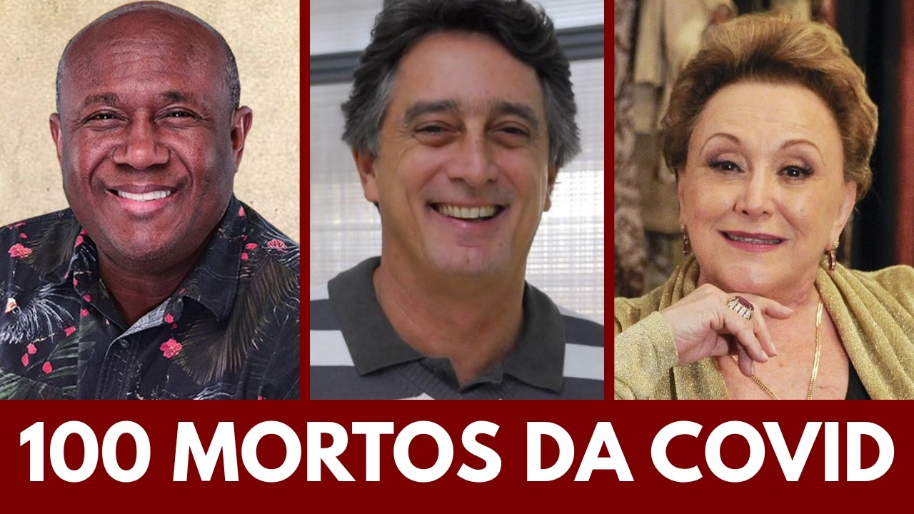 100 FAMOSOS BRASILEIROS QUE MORRERAM TRAGICAMENTE ENTRE 2020 E 2021 VÍTIMAS DA COVID