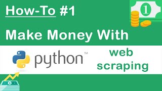 How to make money with Python (and web scraping)