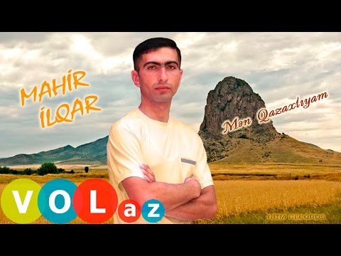 Mahir ilqar - Men Qazaxliyam