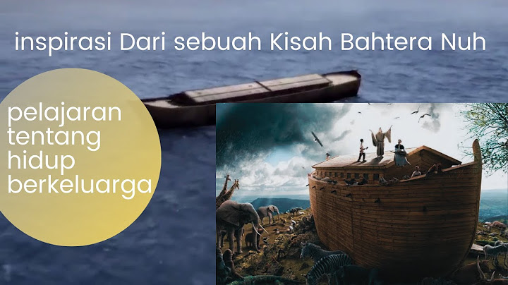 Nuh mendapat perintah dari Tuhan untuk membuat sebuah bahtera berapa panjang bahtera itu