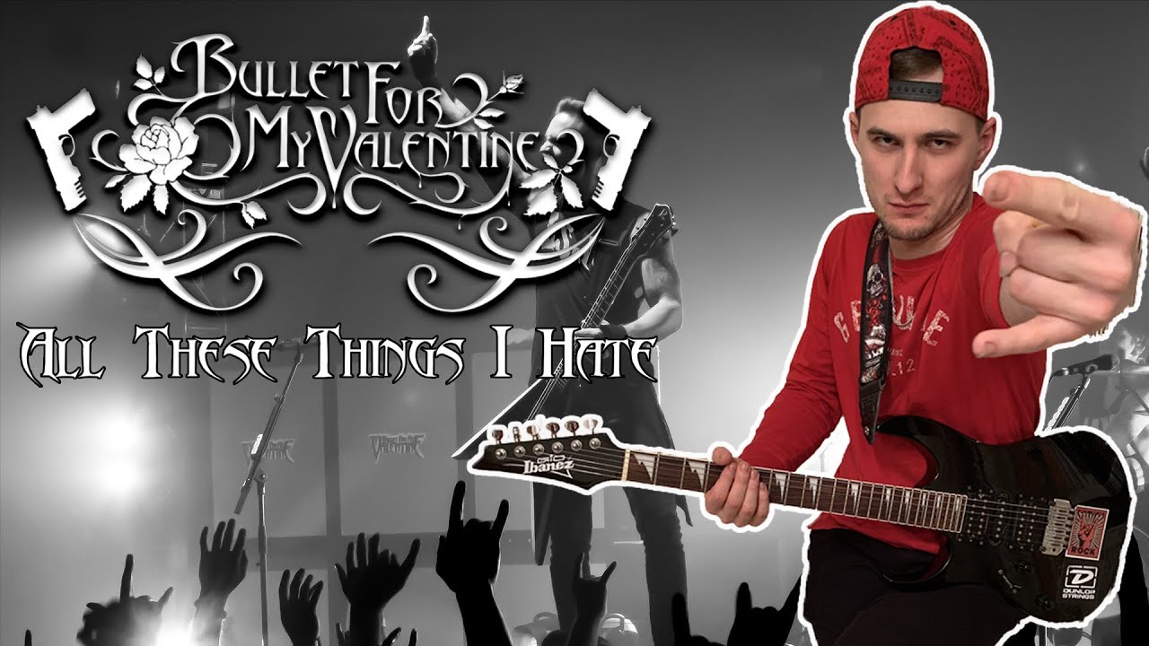 Bullet For My Valentine All These Things I Hate (Revolve Around Me