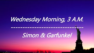 Simon &amp; Garfunkel - Wednesday Morning, 3 A.M. (Lyrics)