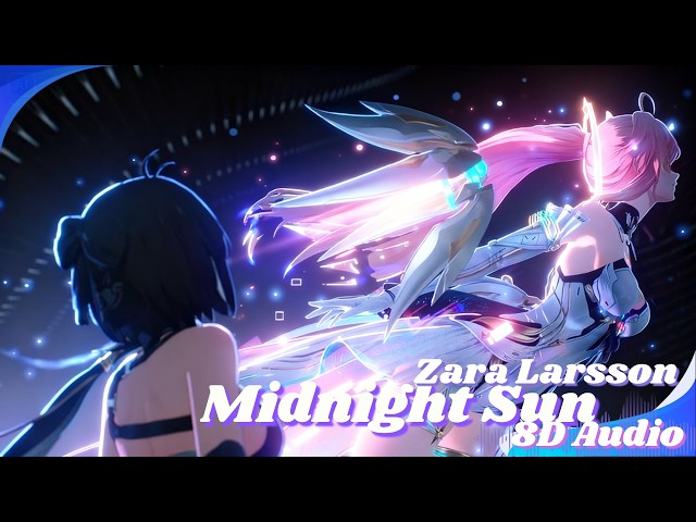 Zara Larsson, Muni Long - Midnight Sun (8D Audio) Cinematic - YouTube