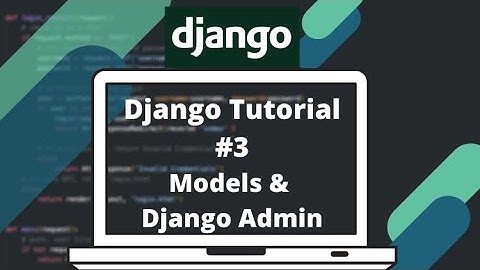 Django Tutorial #3: Models & Django Admin