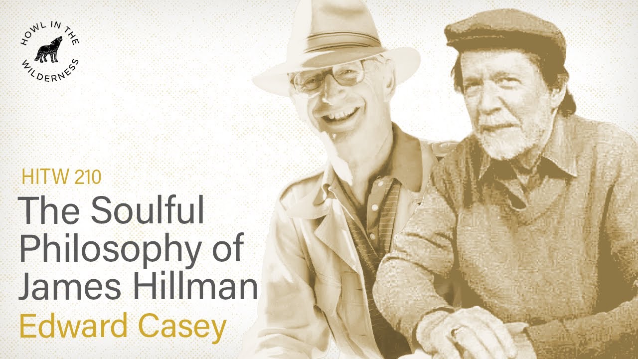 The Soulful Philosophy of James Hillman (RVP50) | Edward Casey | HITW 210