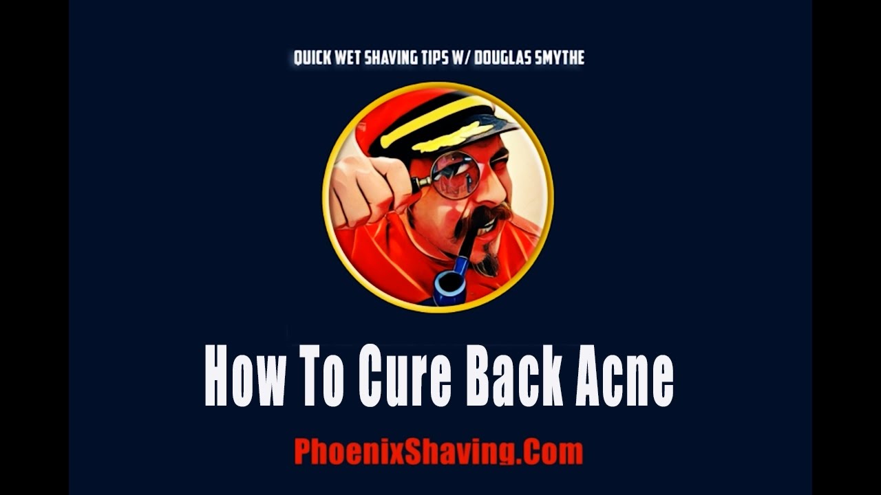 "How To Cure Back Acne with Douglas Smythe : Wet Shaving Tips, Tricks & Hacks...Plus!"