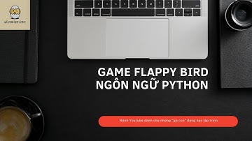 Thử code game Flappy Bird bằng Python