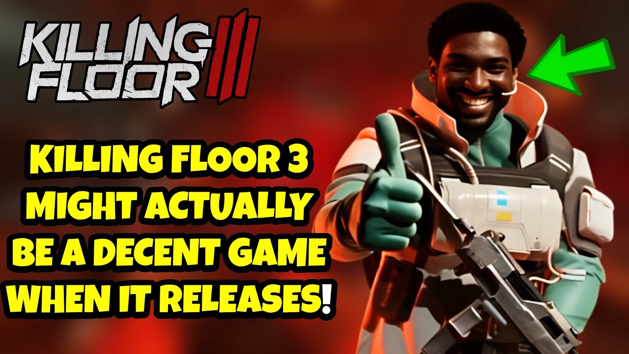 KILLING FLOOR 3 MIGHT ACTUALLY BE A GOOD GAME?