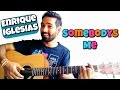 Somebodys Me Guitar Lesson - Enrique Iglesias