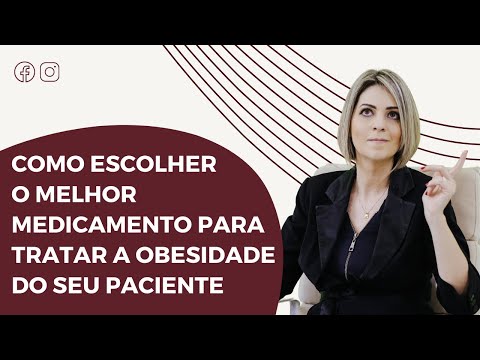 Como escolher O MELHOR MEDICAMENTO para tratar a OBESIDADE do seu paciente