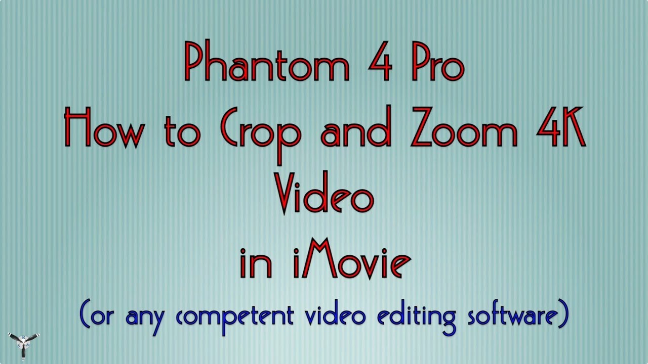 Phantom 4 Pro How to Crop and Zoom 4K Video in iMovie - YouTube